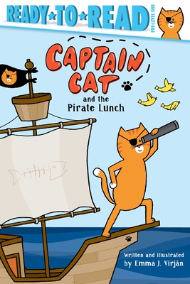 Captain Cat and the Pirate Lunch: Ready-to-Read Pre-Level 1 By Emma J. Virjan, Emma J. Virjan (Illustrator) Cover Image