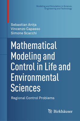 Mathematical Modeling and Control in Life and Environmental Sciences: Regional Control Problems (Modeling and Simulation in Science)