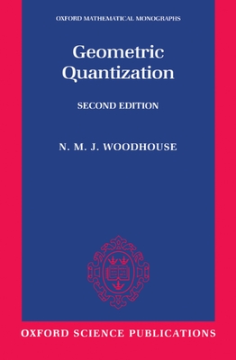 Geometric Quantization (Oxford Mathematical Monographs)