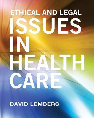 Ethical and Legal Issues in Healthcare By David Lemberg Cover Image