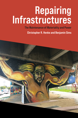Repairing Infrastructures: The Maintenance of Materiality and Power