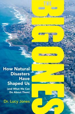 The Big Ones: How Natural Disasters Have Shaped Us (and What We Can Do About Them) Cover Image