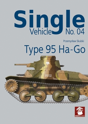 Type 95 Ha-Go By Przemyslaw Skulski (Illustrator), Andrzej M. Olejniczak (Illustrator) Cover Image