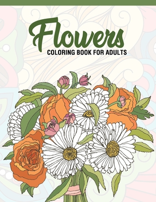 Beautiful Florals Adult Coloring Book Designs: Patterns For Relaxation and  Stress Relief (Paperback)