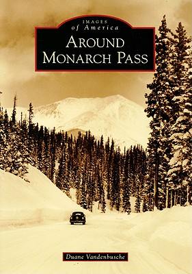 Around Monarch Pass (Images of America)