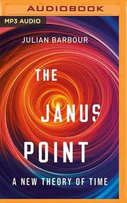 The Janus Point: A New Theory of Time By Julian Barbour, James Langton (Read by) Cover Image