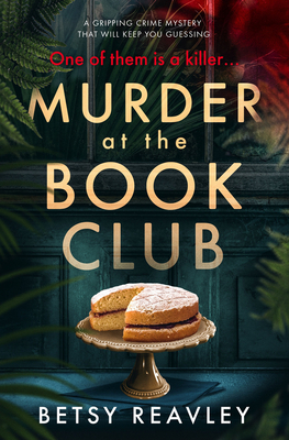 Murder at the Book Club: A Gripping Crime Mystery That Will Keep You Guessing By Betsy Reavley Cover Image