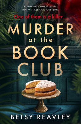 Murder at the Book Club: A Gripping Crime Mystery that Will Keep You Guessing By Betsy Reavley Cover Image