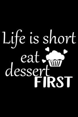 Life Is Short Eat Dessert First: 100 Pages 6'' x 9'' Recipe Log Book Tracker - Best Gift For Cooking Lover By Recipe Journal Cover Image