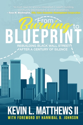 From Burning to Blueprint: Rebuilding Black Wall Street After a Century of Silence By II Matthews, Kevin Cover Image