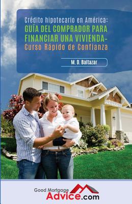 Guía del comprador para financiar una vivienda: Curso Rápido de Confianza By M. D. Baltazar Cover Image