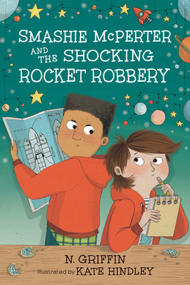 Smashie McPerter and the Shocking Rocket Robbery (Smashie McPerter Investigates #3) By N. Griffin, Kate Hindley (Illustrator) Cover Image
