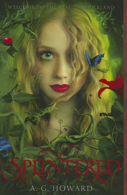 Splintered (Splintered Series #1): Splintered Book One By A. G. Howard Cover Image