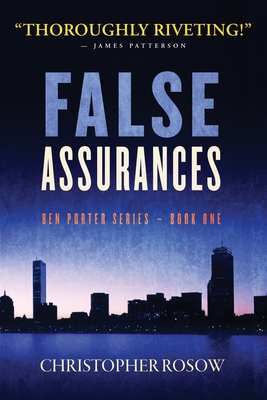 False Assurances: Ben Porter Series - Book One By Christopher Rosow Cover Image
