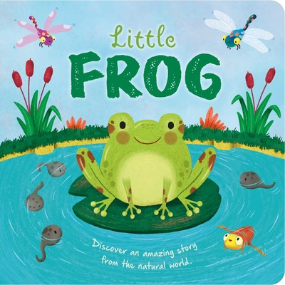 Nature Stories: Little Frog-Discover an Amazing Story from the Natural World: Padded Board Book Cover Image