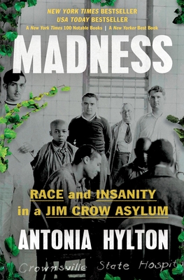 Madness: Race and Insanity in a Jim Crow Asylum