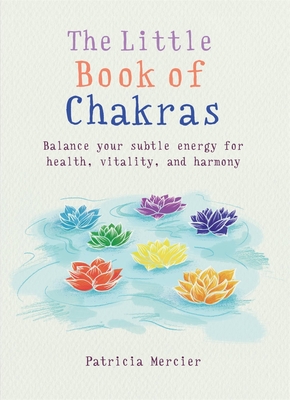 Little Book of Chakras: Balance your energy centers for health, vitality and harmony Cover Image