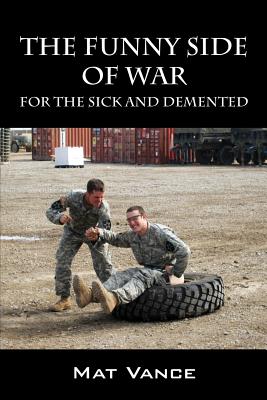 The Funny Side of War: For the Sick and Demented