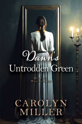 Dawn's Untrodden Green (Regency Wallflowers #3)