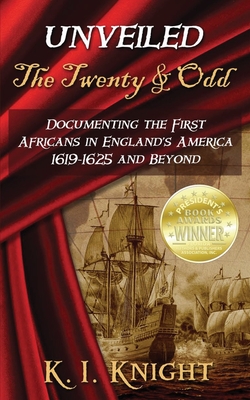 UNVEILED - The Twenty & Odd: Documenting the First Africans in England's America 1619-1625 and Beyond Cover Image