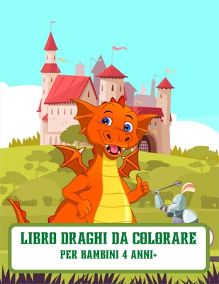 Libro Draghi da Colorare per bambini 4 anni+: 57 meravigliosi