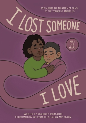 I Lost Someone I Love: Explaining the Mystery of Death to the Youngest Among Us Cover Image