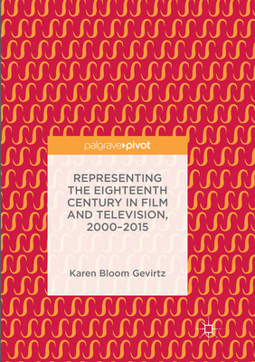 Representing the Eighteenth Century in Film and Television, 2000-2015 Cover Image