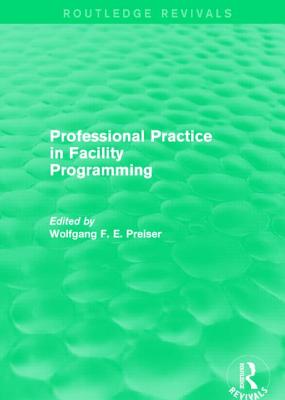 Professional Practice in Facility Programming (Routledge Revivals) Cover Image