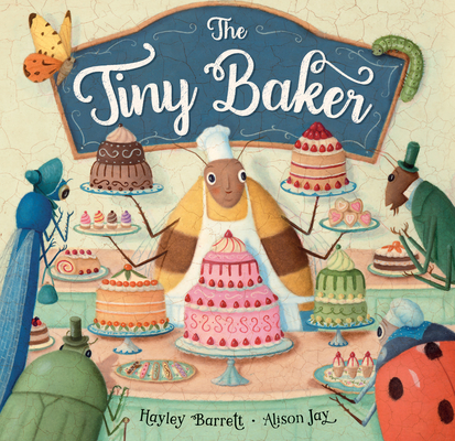 The Tiny Baker By Hayley Barrett, Alison Jay (Illustrator) Cover Image