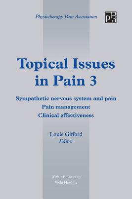 Topical Issues in Pain 3: Sympathetic Nervous System and Pain Pain Management Clinical Effectiveness Cover Image