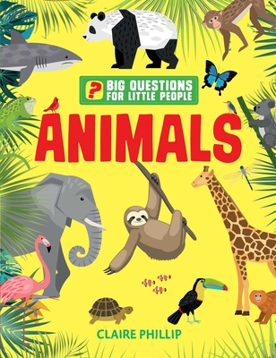 Big Questions for Little People: Animals By Claire Philip Cover Image