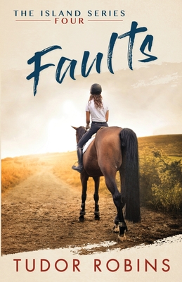 Faults: A story of family, friendship, summer love, and loyalty (Island #4) By Tudor Robins Cover Image