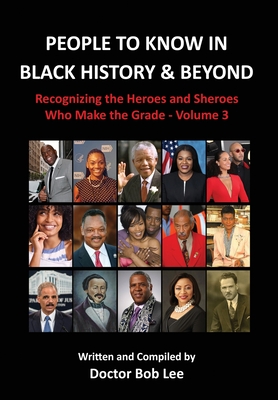 People to Know in Black History & Beyond: Recognizing the Heroes and Sheroes Who Make the Grade - Volume 3 Cover Image