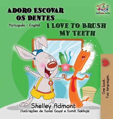 I Love to Brush My Teeth (Portuguese English book for Kids): Brazilian Portuguese Cover Image