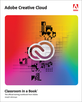 Adobe Creative Cloud Classroom in a Book: Design Software Foundations with Adobe Creative Cloud (Classroom in a Book (Adobe))