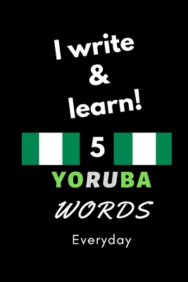 Notebook: I write and learn! 5 Yoruba words everyday, 6