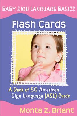 Baby Sign Language Flash Cards: A Deck of 50 American Sign Language (ASL) Cards Cover Image