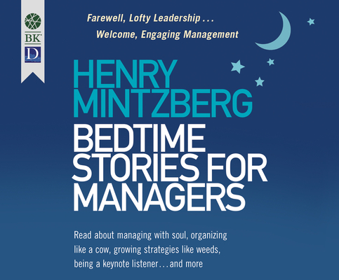 Bedtime Stories for Managers: Farewell to Lofty Leadership...Welcome Engaging Management Cover Image