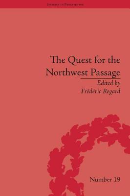 The Quest for the Northwest Passage: Knowledge, Nation and Empire, 1576-1806 (Empires in Perspective)