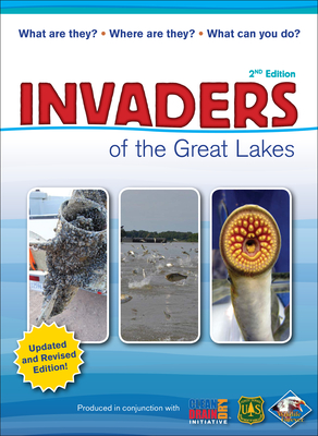 Invaders of the Great Lakes: Invasive Species and Their Impact on You By Karen R. Hollingsworth, Wildlife Forever (Editorial Coordination by) Cover Image