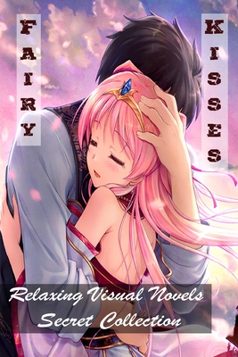 Fairy Kisses - Relaxing Visual Novels - Secret Collection By Philippe Da Cruz Lisboa Cover Image