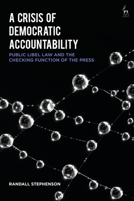 A Crisis of Democratic Accountability: Public Libel Law and the Checking Function of the Press Cover Image