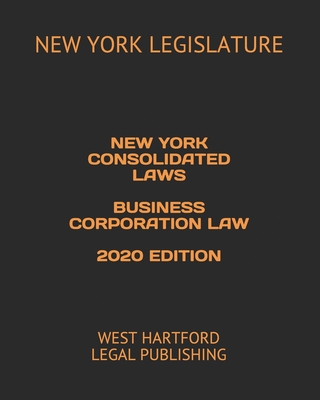 New York Consolidated Laws Business Corporation Law 2020 Edition: West Hartford Legal Publishing Cover Image