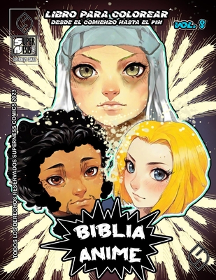 Biblia Anime Desde El Inicio Hasta El Final Vol 8: Libro Para Colorear By Javier H. Ortiz, Antonio Soriano (Illustrator) Cover Image