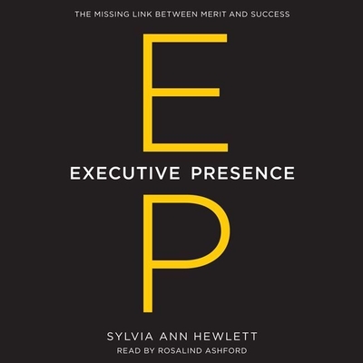 Executive Presence: The Missing Link Between Merit and Success [With CDROM] Cover Image