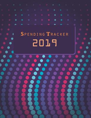 Spending Tracker 2019: Colorful Dot, Monthly Bill Organizer, Expense Tracker for Every Days 8.5 X 11 Cover Image