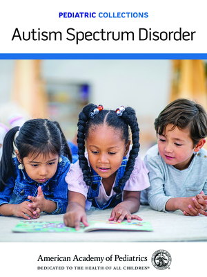 Pediatric Collections: Autism Spectrum Disorder By American Academy of Pediatrics (Aap) (Editor) Cover Image