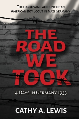 The Road We Took: 4 Days in Germany 1933 By Cathy Lewis Cover Image