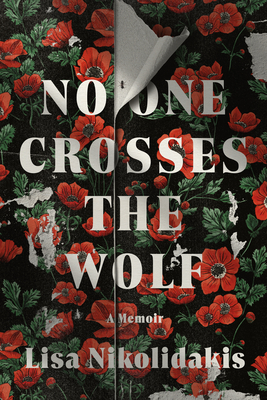 No One Crosses the Wolf: A Memoir By Lisa Nikolidakis Cover Image