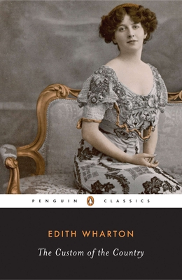 The Custom of the Country By Edith Wharton, Linda Wagner-Martin (Editor), Linda Wagner-Martin (Introduction by), Linda Wagner-Martin (Notes by) Cover Image